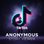How to Use a TikTok Anonymous Story Viewer Safely: What You Need to Know